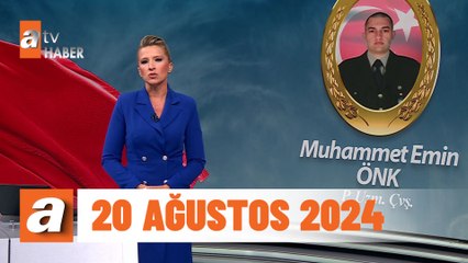 atv Ana Haber | 20 Ağustos 2024