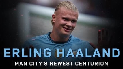 Erling Haaland – Man City’s Newest Centurion
