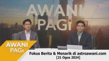 AWANI Pagi: Berita tumpuan & menarik di astroawani.com [21 Ogos 2024]