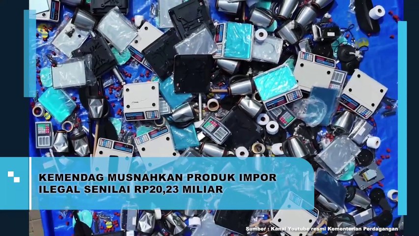 Kemendag Musnahkan Produk Impor Ilegal Senilai Rp20,23 Miliar, Ini Jenis Produk yang Dimusnahkan