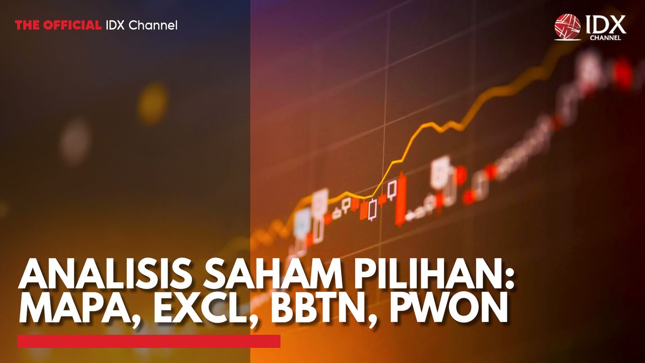 Analisis Saham Pilihan: MAPA, EXCL, BBTN, PWON