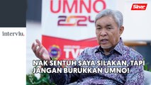 [INTERVIU] Boleh sentuh saya, bukan burukkan UMNO - Ahmad Zahid