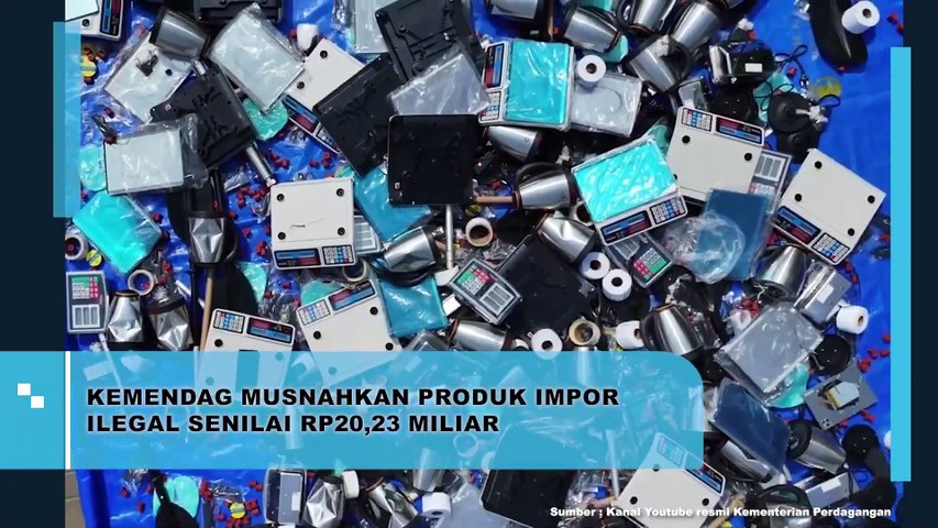 KEMENDAG Musnahkan Produk Impor Ilegal Senilai Rp20,23 Miliar