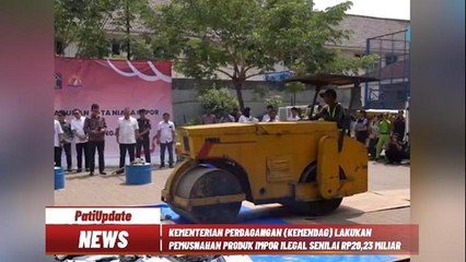 TAK MAIN-MAIN, KEMENDAG MUSNAHKAN PRODUK IMPOR ILEGAL SENILAI RP20,23 MILIAR