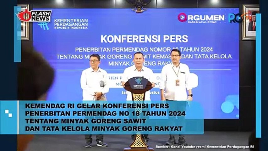 Konferensi Pers Terkait Penerbitan Peraturan Menteri Perdagangan Nomor 18 Tahun 2024 tentang Minyak Goreng Sawit Kemasan dan Tata Kelola Minyak Goreng Rakyat  