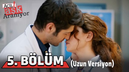 Acil Aşk Aranıyor 5. Bölüm Uzun Versiyon