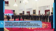 Presiden Lantik 3 Menteri dan 1 Wakil Menteri Kabinet Indonesia Maju Sisa Masa Jabatan Periode Tahun 2019-2024