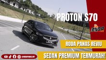 RODA PANAS REVIU | PROTON S70