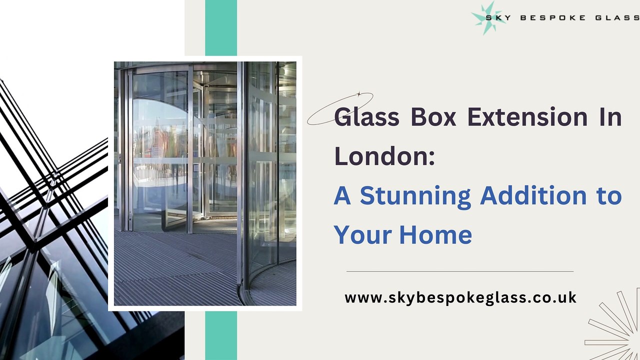 Glass Box Extension In London- A Stunning Addition to Your Home