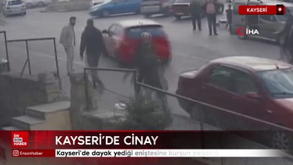 Kayseri'de dayak yediği eniştesine kurşun yağdırdı