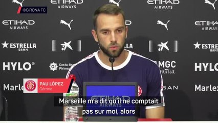 Gérone - Pau López raconte son départ de l’OM et son choix