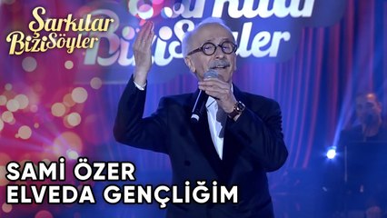 Elveda Gençliğim - Sami Özer | Şarkılar Bizi Söyler | Performans