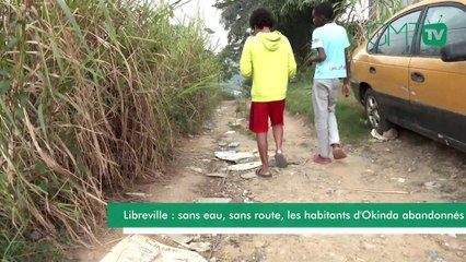 [#Reportage] Libreville : sans eau, sans route, les habitants d'Okinda abandonnés
