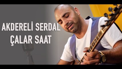 Akdereli Serdal - Çalar Saat (Akustik Performans)