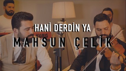 Mahsun Çelik - Hani Derdin Ya (Canlı Performans)