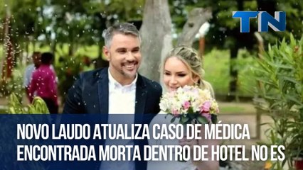 Novo laudo atualiza caso de médica encontrada morta dentro de hotel no ES