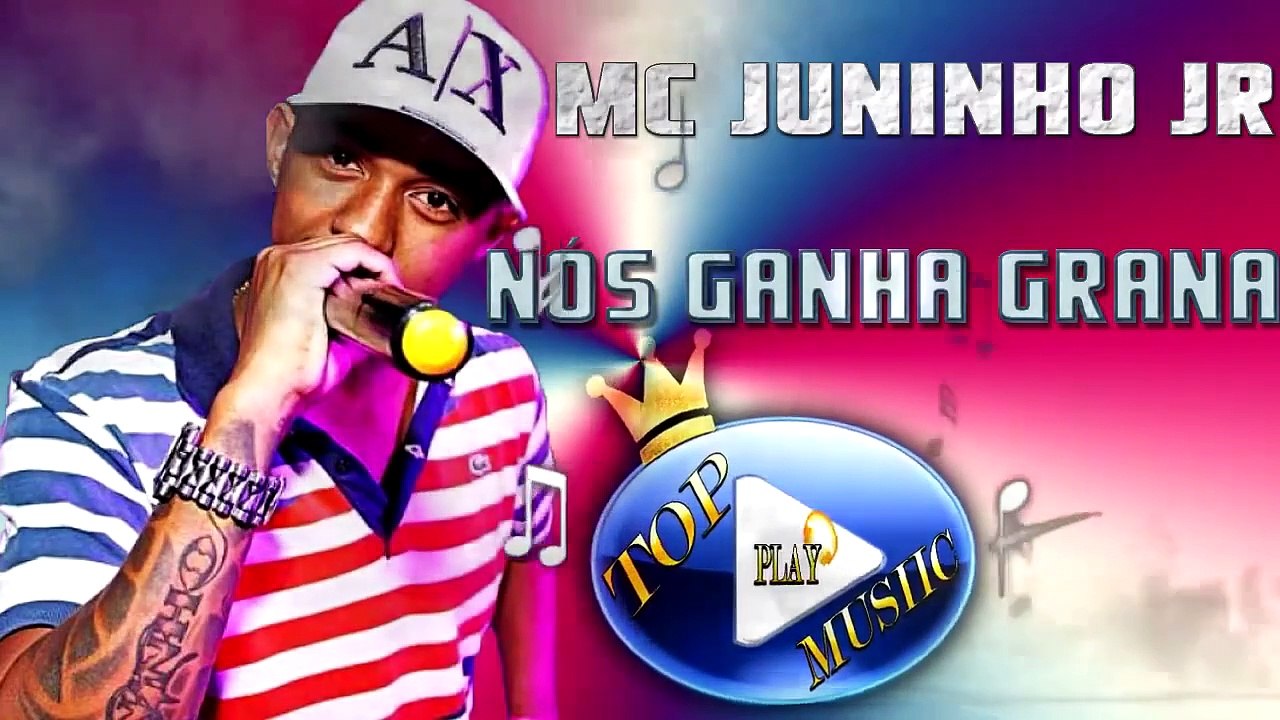 MC JUNINHO JR - NÓS GANHA GRANA ♪(DOWNLOAD)♫