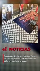 Jugadores del club de fútbol de Toluca causar0n d@ños en un hotel por 12 mil dólares y se niegan a pagar