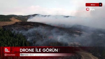 Gerede'deki yangın havadan görüntülendi