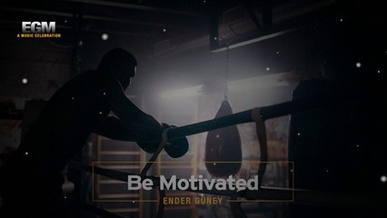 Be Motivated - GYM Music / Ender Güney (Official Audio)