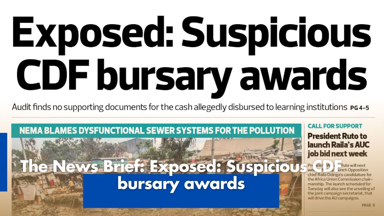 The News Brief- Exposed- Suspicious CDF bursary awards