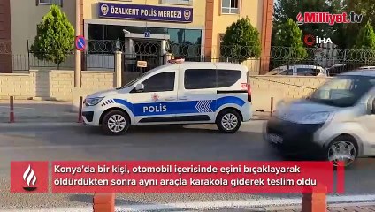 Konya'da kan donduran olay! Eşini öldürdü, cenazesiyle karakola gitti