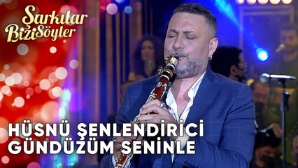 Gündüzüm Seninle -Hüsnü Şenlendirici | Şarkılar Bizi Söyler | Performans