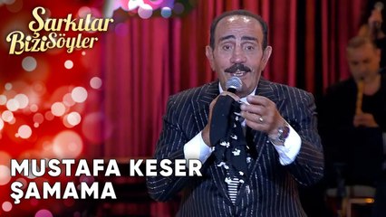 Şamama - Mustafa Keser | Şarkılar Bizi Söyler | Performans