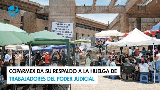 Coparmex da su respaldo a la huelga de trabajadores del Poder Judicial