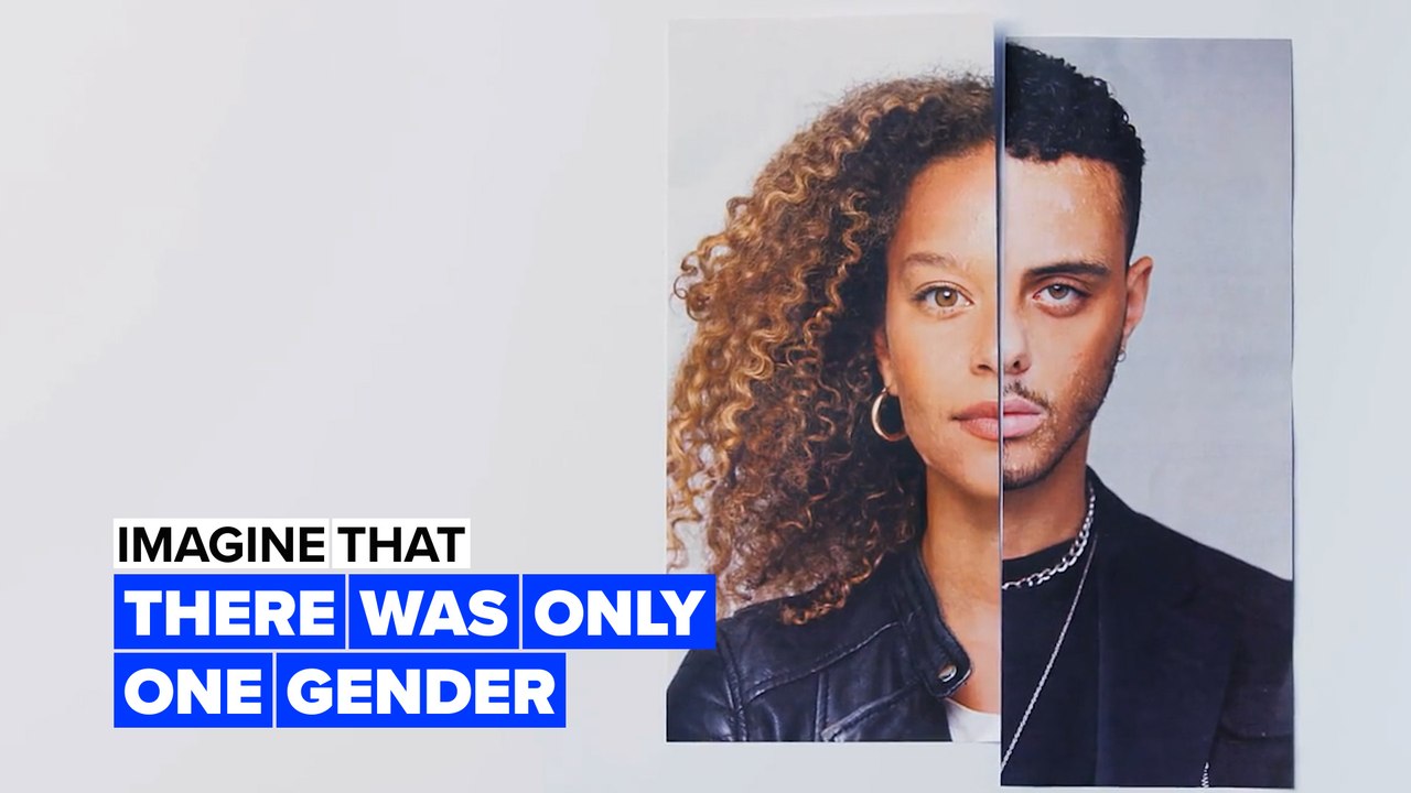 Imagine there was only one gender