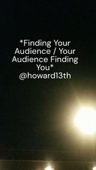 "*Finding Your Audience / Your Audience Finding You*" 08/14/2024