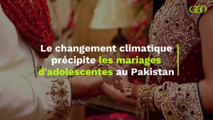 Le changement climatique précipite les mariages d'adolescentes au Pakistan