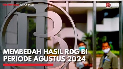 Membedah Hasil RDG BI Periode Agustus 2024