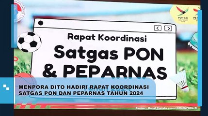 Menpora Dito Hadiri Rapat Koordinasi Satgas PON dan PEPARNAS Tahun 2024