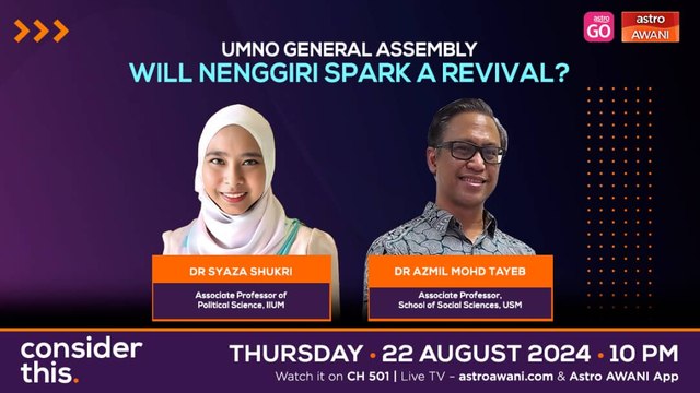 Consider This: UMNO General Assembly (Part 1) — Will Nenggiri Spark a Revival?