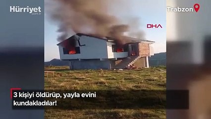 Trabzon'da 3 kişiyi öldürüp, yayla evini yakan kundakçılar