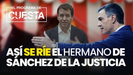 Así se ríe el hermano de Sánchez de la Justicia: los increíbles argumentos usados en su defensa