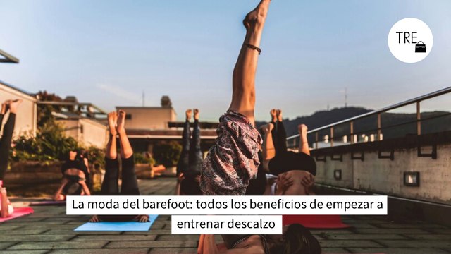 La moda del barefoot: todos los beneficios de empezar a entrenar descalzo