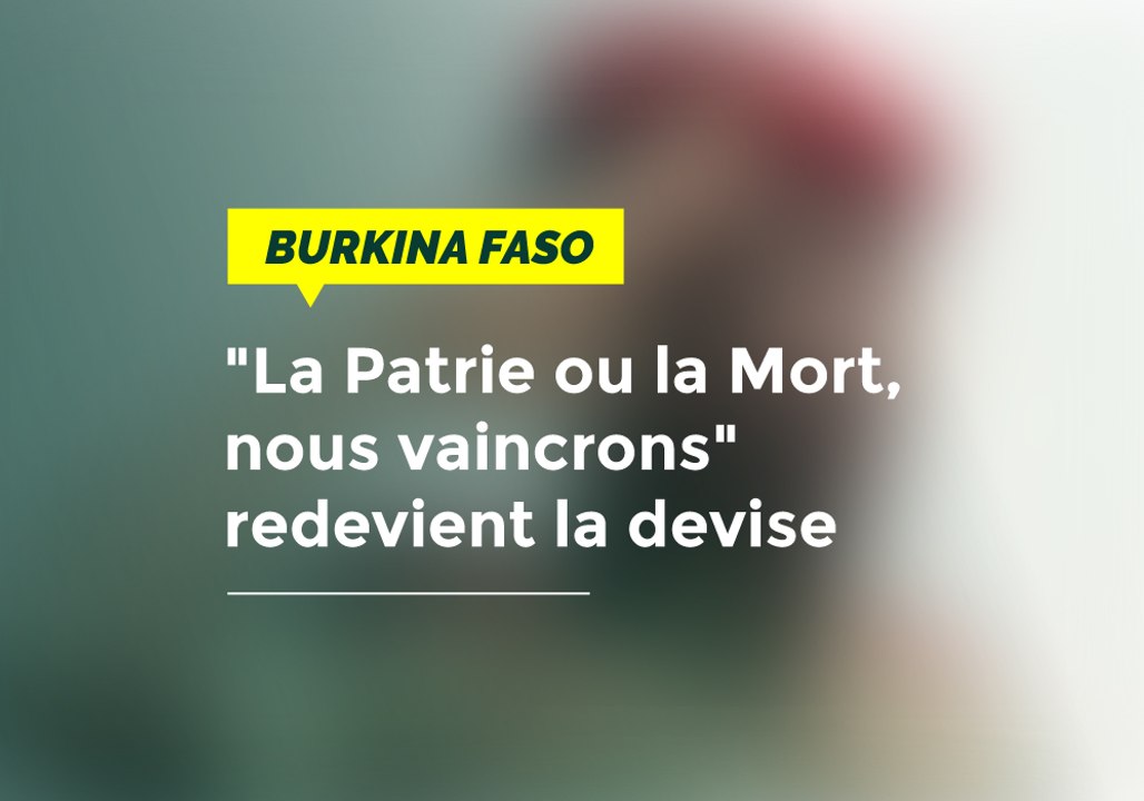 Burkina Faso : "La Patrie ou la Mort, nous vaincrons" redevient la devise