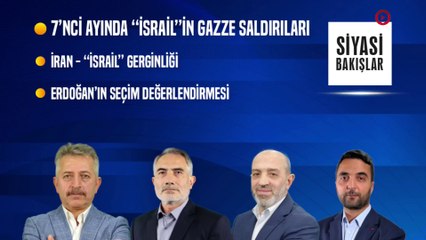 7’nci Ayında Gazze Saldırıları, İran-“İsrail” Gerginliği, Erdoğan’ın Seçim Değerlendirmesi