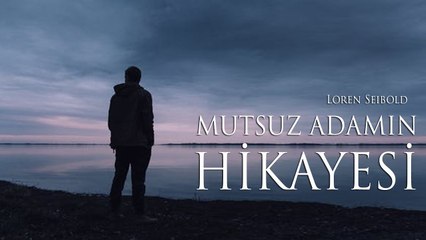 Mutsuz Adamın Hikayesi | Loren Seibold