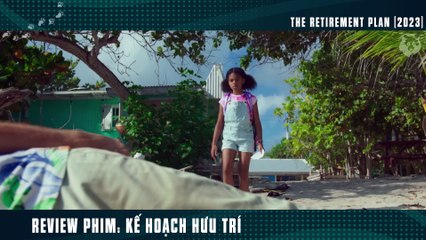[Review Phim] Cụ Muốn Nghỉ Hưu Mà Đám Mafia Không Cho Và Cái Kết _ The Retirement Plan