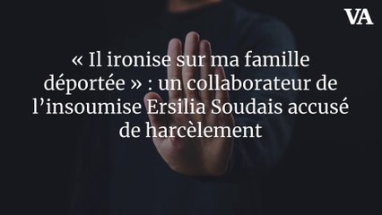 « Il ironise sur ma famille déportée » : un collaborateur de l’insoumise Ersilia Soudais accusé de harcèlement