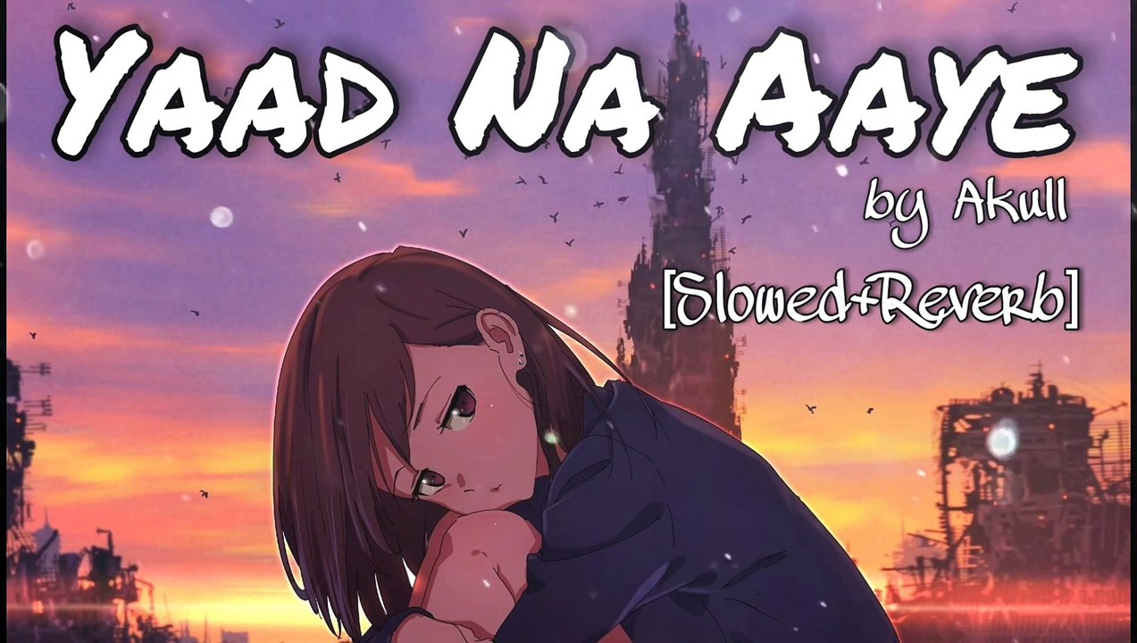 Yaad Na Aaye _Akull_ - Slowed x Pitch x Reverb _ akull new song slowed reverb _ AudioTone(1080P_HD FULL HD