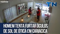 Homem tenta furtar óculos de sol de ótica em Cariacica