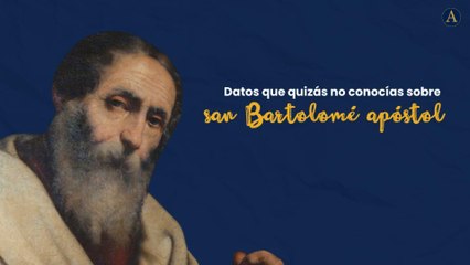 Datos que quizás no conocías sobre san Bartolomé apóstol