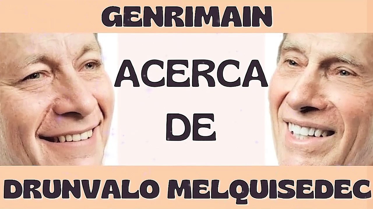 GENRIMAIN ACERCA DE DRUNVALO MELQUISEDEC