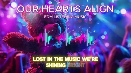 Our Hearts Align EDM Official Dance Music 2024