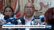 Sancionará a legisladores que voten contra la reforma | Emisión Estelar SIN