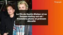 Le fils de Justin Bieber et sa femme Hailey est né ! Première photo et prénom dévoilé